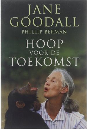 Hoop voor de toekomst: een leven tussen chimpansees by Phillip Berman, Jane Goodall