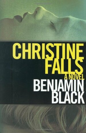 Christine Falls by Benjamin Black