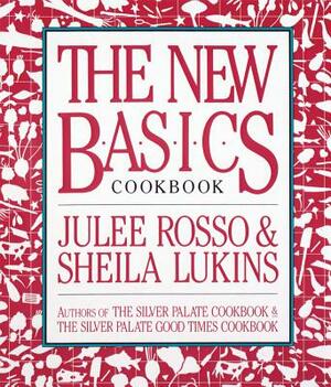 The New Basics Cookbook by Julee Rosso, Sheila Lukins