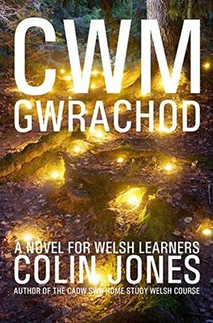 Cwm Gwrachod: A novel for Welsh learners by Colin Jones