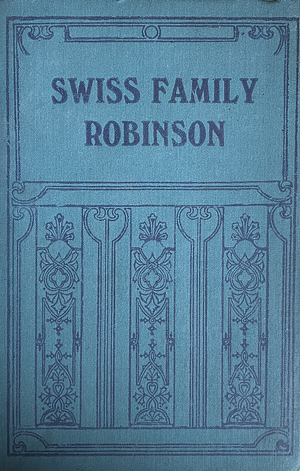 The Swiss Family Robinson by Johann David Wyss