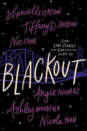 Blackout by Angie Thomas, Dhonielle Clayton, Ashley Woodfolk, Nic Stone, Nicola Yoon, Tiffany D. Jackson
