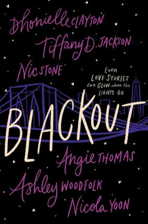 Blackout by Nicola Yoon, Dhonielle Clayton, Ashley Woodfolk, Tiffany D. Jackson, Nic Stone, Angie Thomas