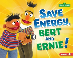 Save Energy, Bert and Ernie! by Jennifer Boothroyd