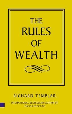 The Rules of Wealth: A Personal Code for Prosperity by Richard Templar