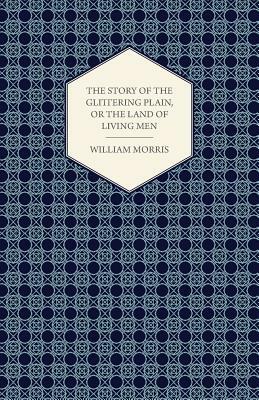 The Story of the Glittering Plain, or the Land of Living Men (1891) by William Morris