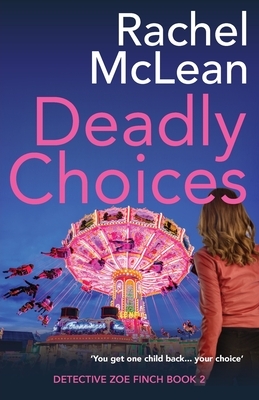 Deadly Choices by Rachel McLean