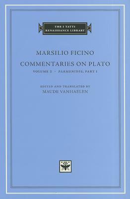 Commentaries on Plato, Volume 2: Parmenides, Part I by Marsilio Ficino