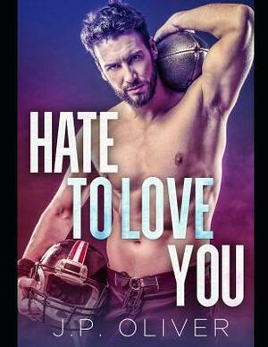 Hate To Love You by J P Oliver