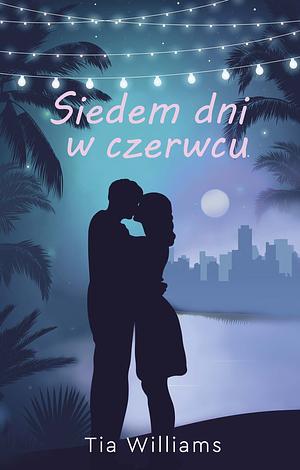 Siedem dni w czerwcu by Tia Williams