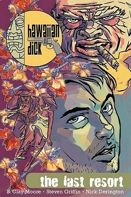 Hawaiian Dick Volume 2: The Last Resort by B. Clay Moore, Nick Derington