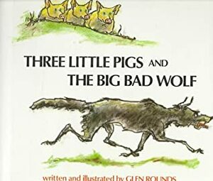 Three Little Pigs and the Big Bad Wolf by Glen Rounds