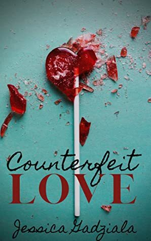 Counterfeit Love by Jessica Gadziala