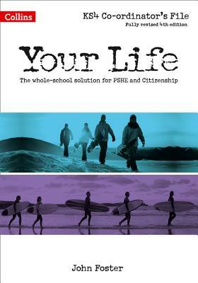 Your Life -- Ks4 Co-Ordinator's File by John Foster