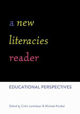 A New Literacies Reader: Educational Perspectives by 