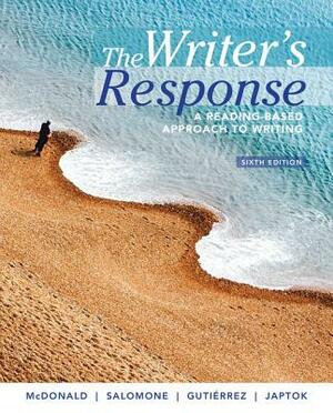 The Writer's Response: A Reading-Based Approach to Writing by William Salomone, Stephen McDonald, Sonia Gutierrez