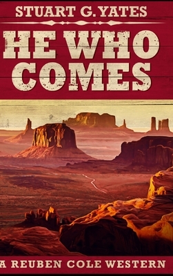 He Who Comes by Stuart G. Yates