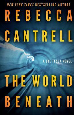 The World Beneath by Rebecca Cantrell