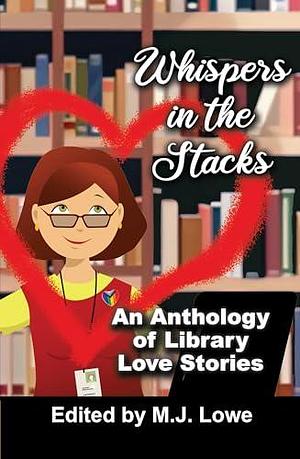 Whispers in the Stacks: An Anthology of Library Love Stories by Tracey Richardson, M.J. Lowe, M.J. Lowe, Karin Kallmaker
