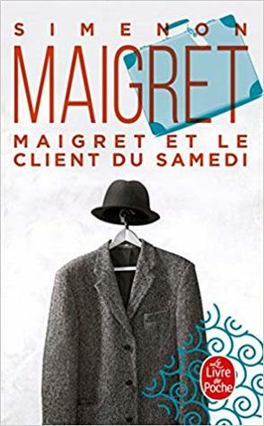 Maigret Et le Client Du Samedi by Georges Simenon