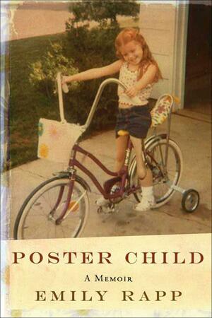 Poster Child: A Memoir by Emily Rapp Black, Emily Rapp