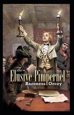 The Elusive Pimpernel Illustrated by Baroness Orczy