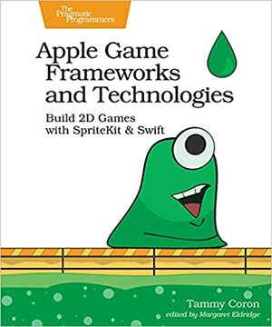 Apple Game Frameworks and Technologies by Tammy Coron