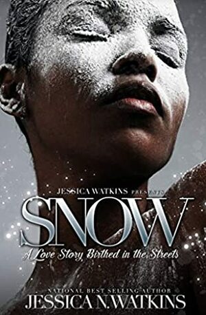 Snow: A Love Story Birthed In The Streets by Jessica N. Watkins