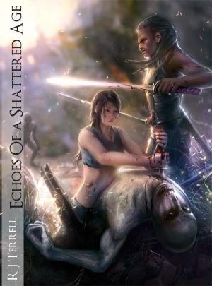Echoes of A Shattered Age by Ramon Terrell