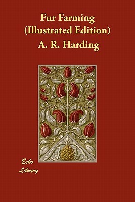 Fur Farming (Illustrated Edition) by A. R. Harding