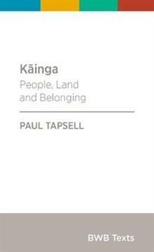 Kāinga: People, Land and Belonging by Paul Tapsell