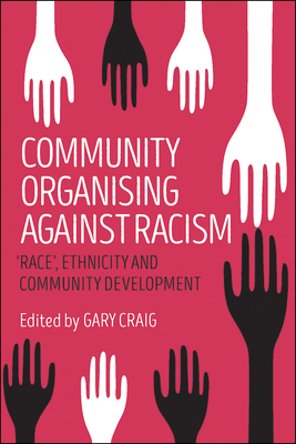 Community Organising Against Racism: 'race', Ethnicity and Community Development by 