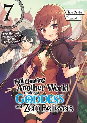 Full Clearing Another World under a Goddess with Zero Believers: Volume 7 by Isle Osaki