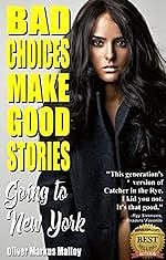 Bad Choices Make Good Stories - Going to New York by Oliver Markus Malloy