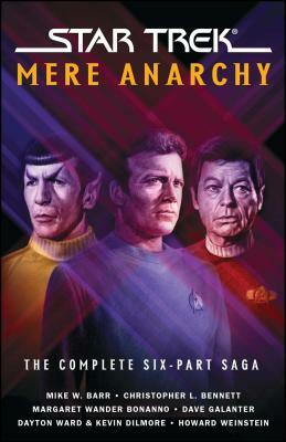 Star Trek: Mere Anarchy by Christopher L. Bennett, Dayton Ward, Dave Galanter, Margaret Wander Bonanno, Kevin Dilmore, Mike W. Barr, Howard Weinstein
