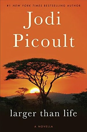 Larger Than Life by Jodi Picoult