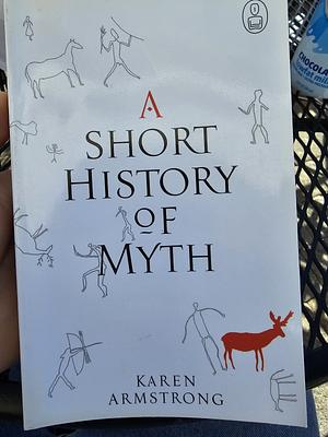 A Short History of Myth by Karen Armstrong