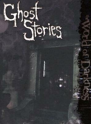 World of Darkness: Ghost Stories by Matt Forbeck, Rick Chillot