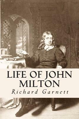 Life of John Milton by Richard Garnett