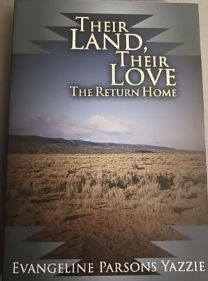 Their Land, Their Love: The Return Home by Evangeline Parsons Yazzie