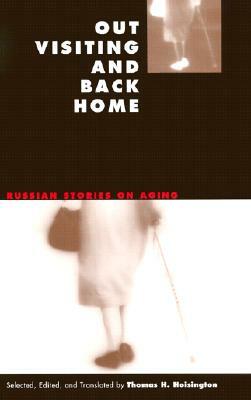 Out Visiting and Back Home: Russian Stories on Aging by 