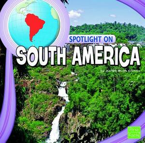 Spotlight on South America by Karen Bush Gibson