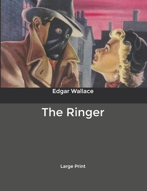 The Ringer: Large Print by Edgar Wallace