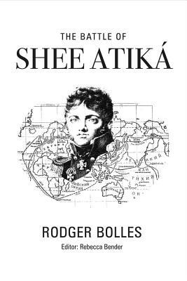 The Battle of Shee Atika' by Rodger Bolles