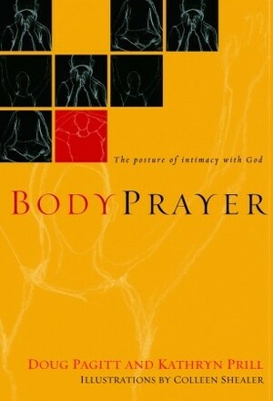 BodyPrayer: The Posture of Intimacy with God by Doug Pagitt