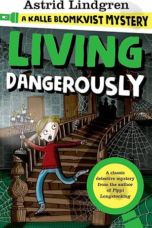 Living Dangerously by Astrid Lindgren