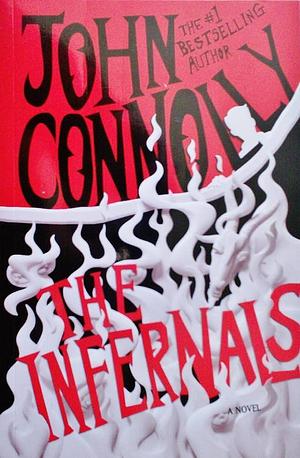 The Infernals: A Novel by John Connolly, John Connolly