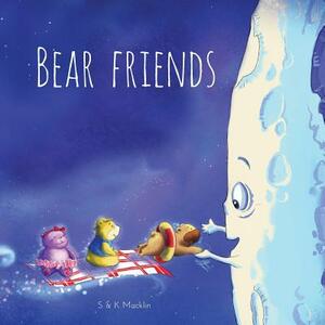 Bear Friends by Stuart Macklin, Kate Macklin