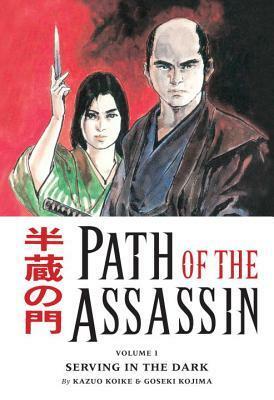 Path of the Assassin, Vol. 1: Serving in the Dark by Goseki Kojima, Kazuo Koike