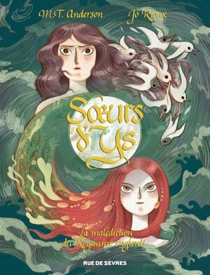 Sœurs d'Ys - La malédiction du Royaume englouti by M.T. Anderson, Jo Rioux
